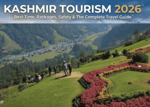 Read more about the article Kashmir Tourism 2026: Complete Travel Guide