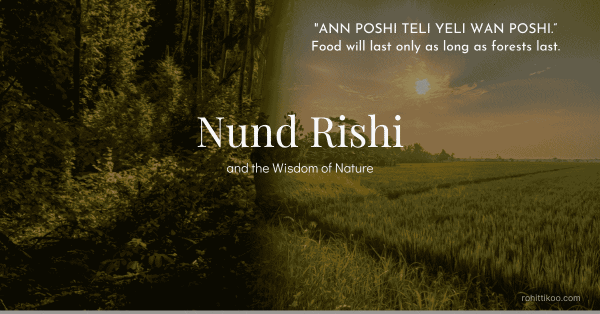 Nund Rishi's wisdom "Ann Poshi Teli Yeli Wan Poshi" illustrated through a lush forest merging into fertile farmland, symbolising the inseparable relationship between forests and food.
